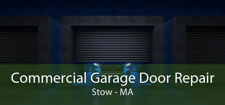 Commercial Garage Door Repair Stow - MA