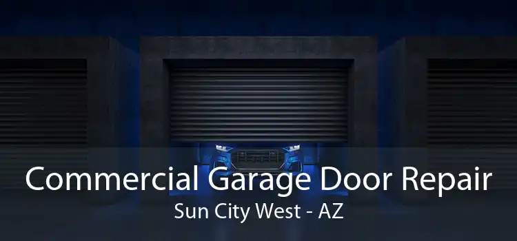 Commercial Garage Door Repair Sun City West - AZ