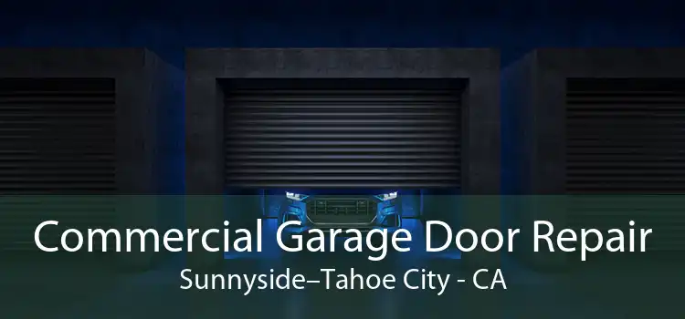 Commercial Garage Door Repair Sunnyside–Tahoe City - CA