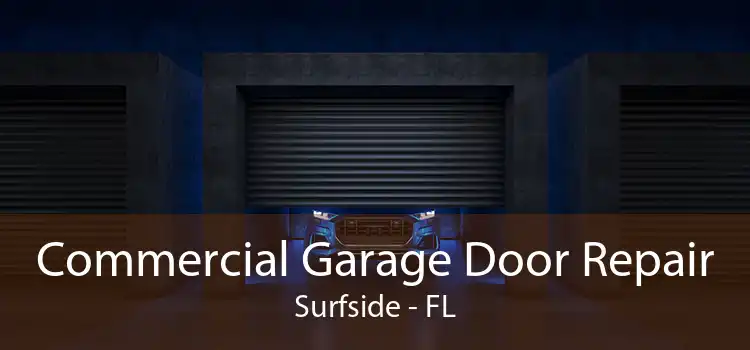 Commercial Garage Door Repair Surfside - FL