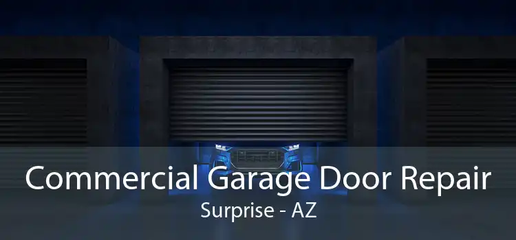 Commercial Garage Door Repair Surprise - AZ