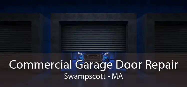 Commercial Garage Door Repair Swampscott - MA