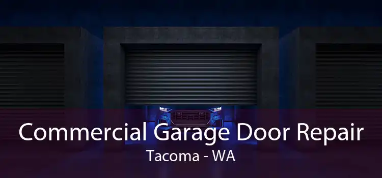 Commercial Garage Door Repair Tacoma - WA