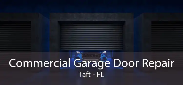 Commercial Garage Door Repair Taft - FL