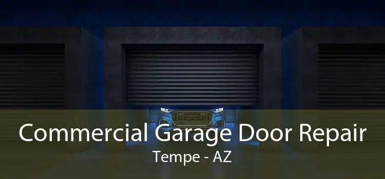 Commercial Garage Door Repair Tempe - AZ