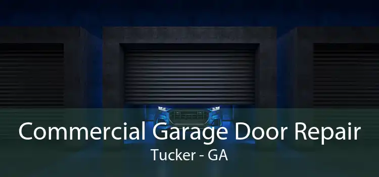 Commercial Garage Door Repair Tucker - GA