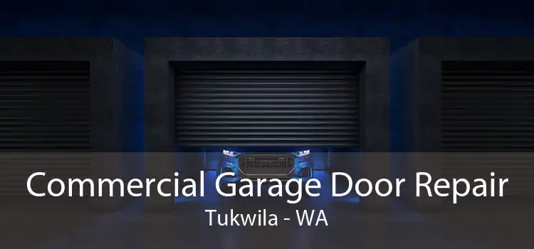 Commercial Garage Door Repair Tukwila - WA