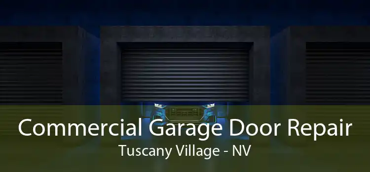 Commercial Garage Door Repair Tuscany Village - NV