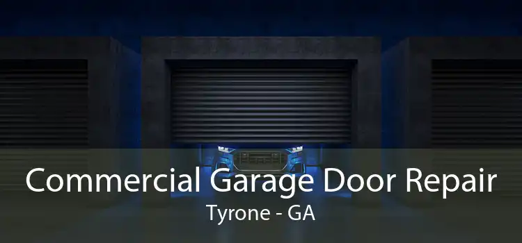 Commercial Garage Door Repair Tyrone - GA