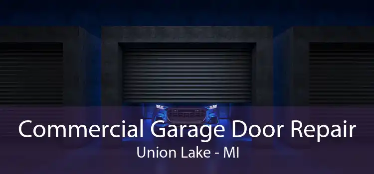 Commercial Garage Door Repair Union Lake - MI