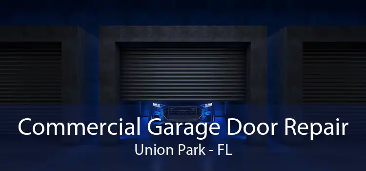 Commercial Garage Door Repair Union Park - FL