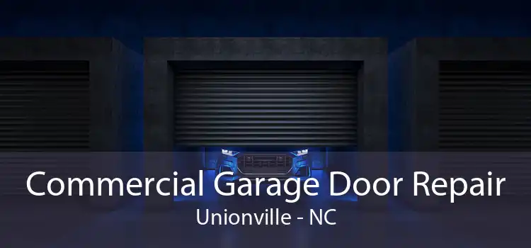 Commercial Garage Door Repair Unionville - NC