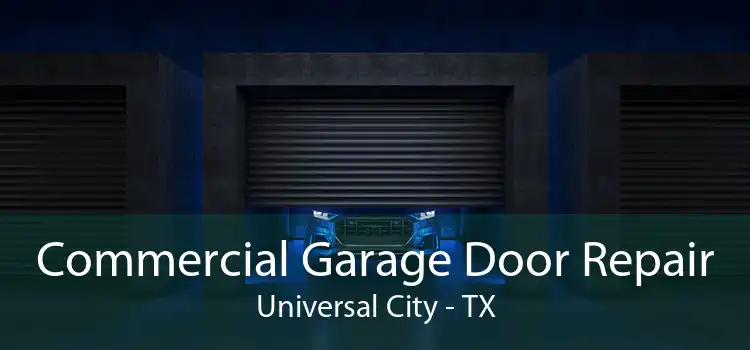 Commercial Garage Door Repair Universal City - TX