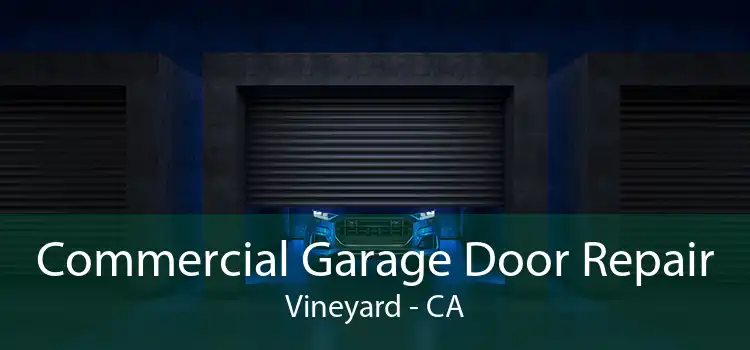 Commercial Garage Door Repair Vineyard - CA