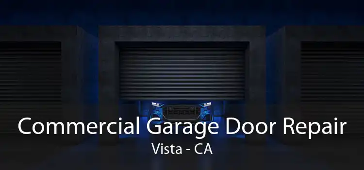Commercial Garage Door Repair Vista - CA