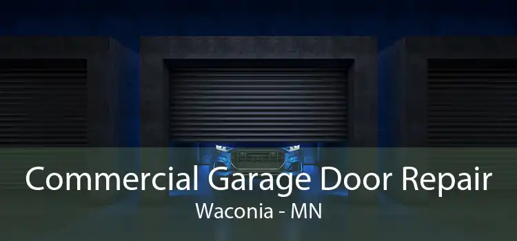 Commercial Garage Door Repair Waconia - MN