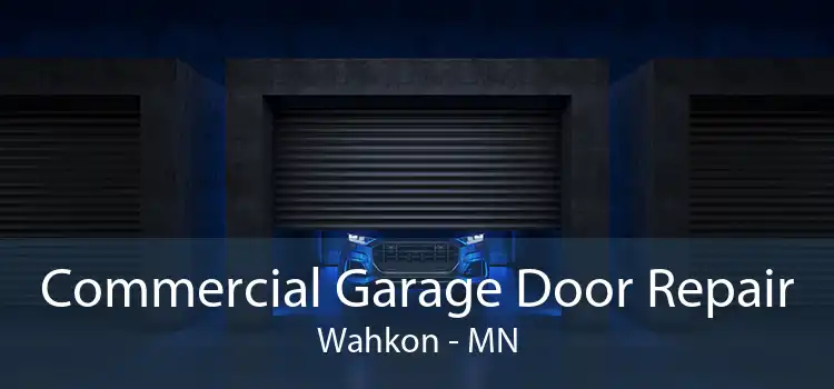 Commercial Garage Door Repair Wahkon - MN