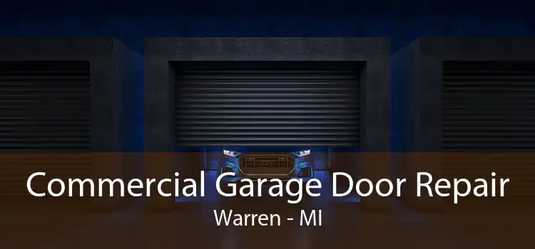 Commercial Garage Door Repair Warren - MI