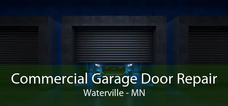 Commercial Garage Door Repair Waterville - MN