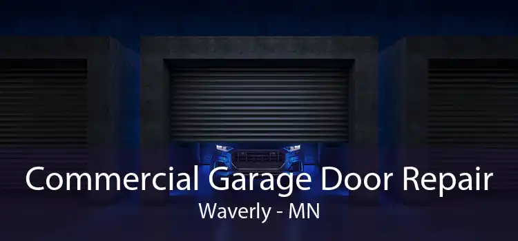 Commercial Garage Door Repair Waverly - MN