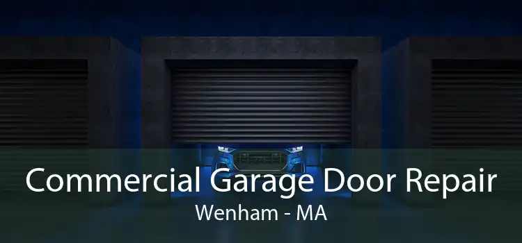 Commercial Garage Door Repair Wenham - MA