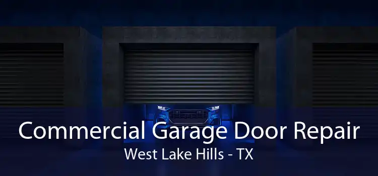 Commercial Garage Door Repair West Lake Hills - TX