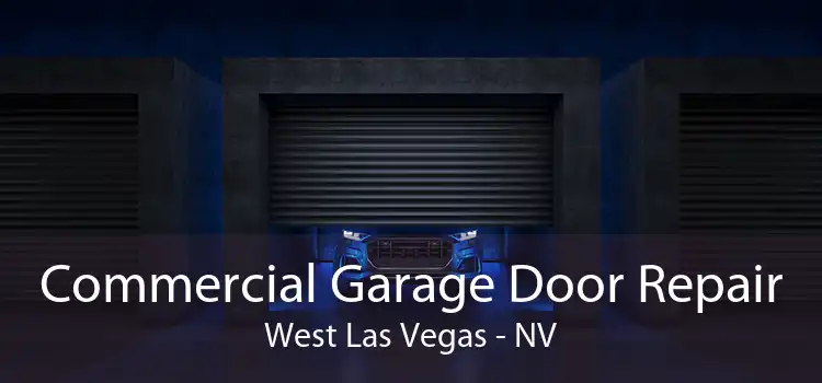 Commercial Garage Door Repair West Las Vegas - NV