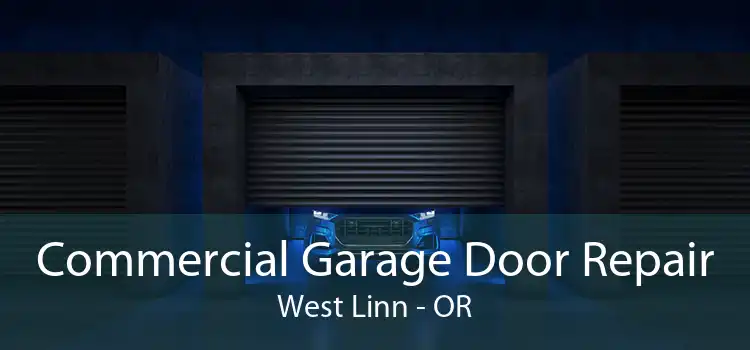  Commercial Garage Door Repair West Linn - OR