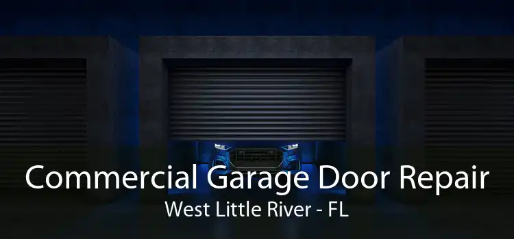 Commercial Garage Door Repair West Little River - FL