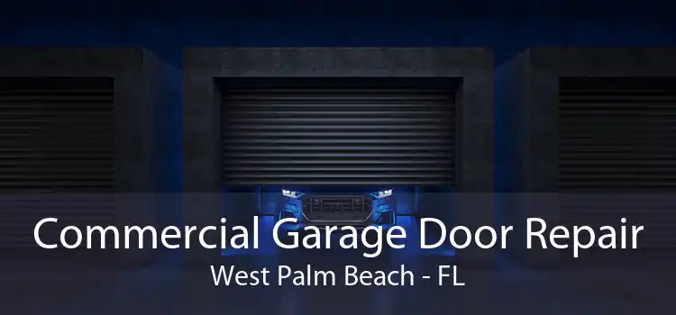 Commercial Garage Door Repair West Palm Beach - FL