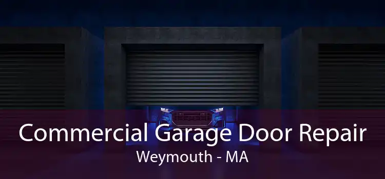 Commercial Garage Door Repair Weymouth - MA
