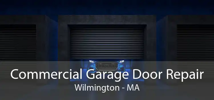 Commercial Garage Door Repair Wilmington - MA