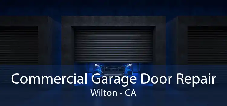 Commercial Garage Door Repair Wilton - CA