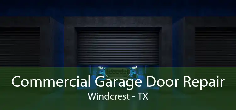 Commercial Garage Door Repair Windcrest - TX