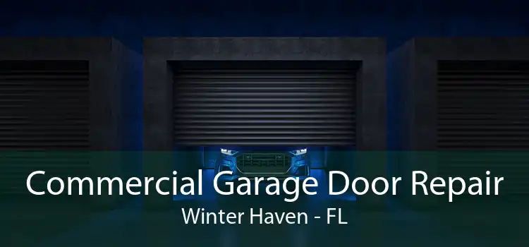 Commercial Garage Door Repair Winter Haven - FL