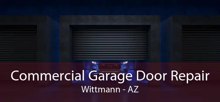 Commercial Garage Door Repair Wittmann - AZ