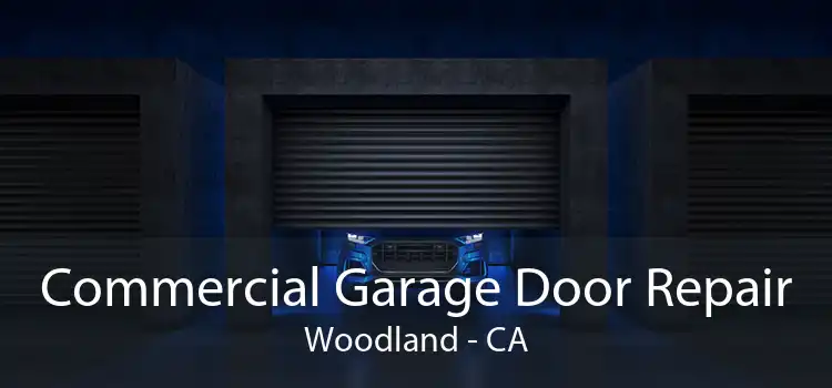 Commercial Garage Door Repair Woodland - CA
