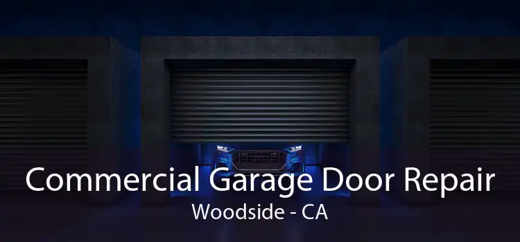 Commercial Garage Door Repair Woodside - CA