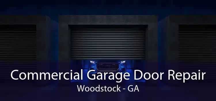 Commercial Garage Door Repair Woodstock - GA