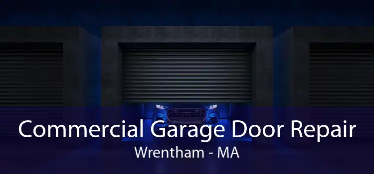 Commercial Garage Door Repair Wrentham - MA