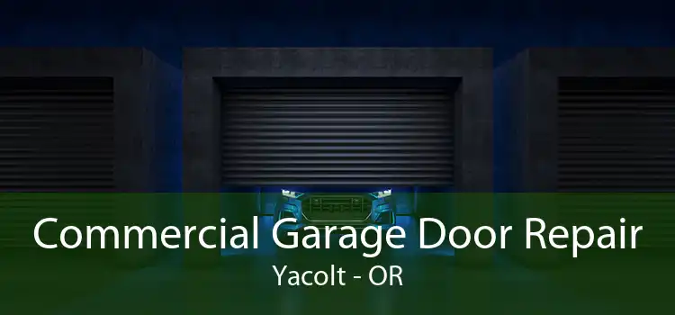 Commercial Garage Door Repair Yacolt - OR