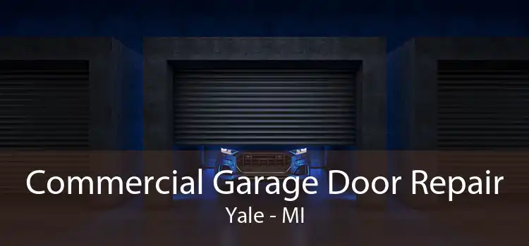 Commercial Garage Door Repair Yale - MI