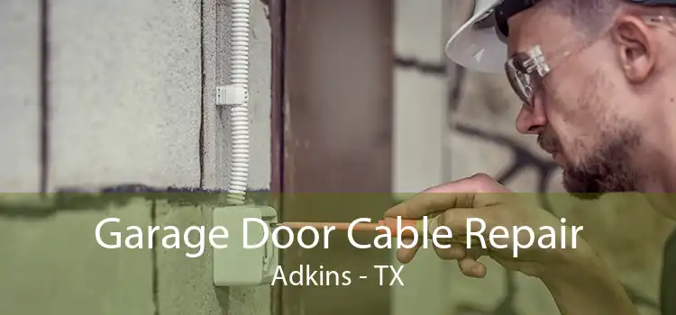 Garage Door Cable Repair Adkins - TX