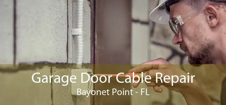 Garage Door Cable Repair Bayonet Point - FL