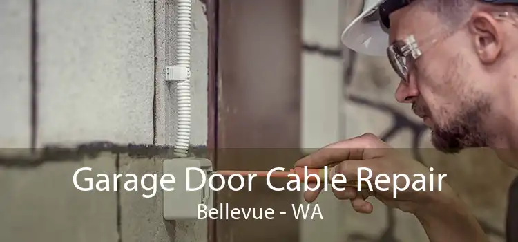 Garage Door Cable Repair Bellevue - WA