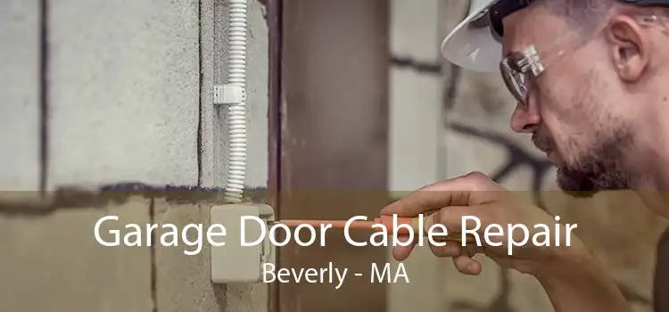 Garage Door Cable Repair Beverly - MA