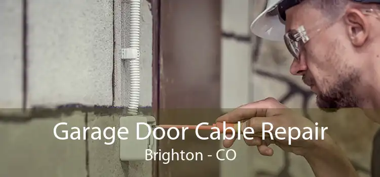 Garage Door Cable Repair Brighton - CO