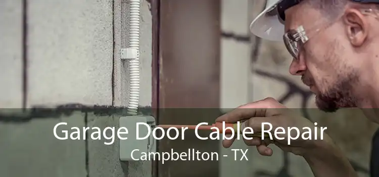 Garage Door Cable Repair Campbellton - TX