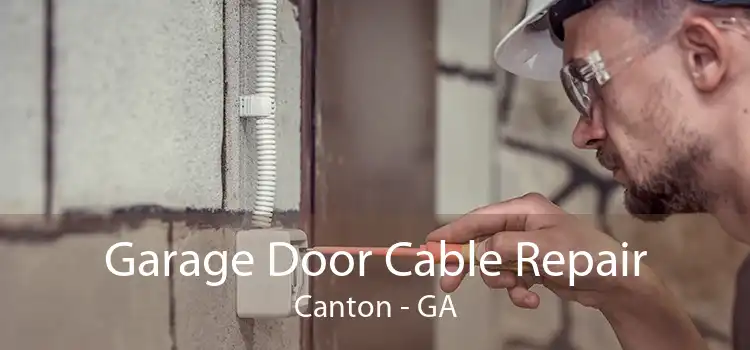 Garage Door Cable Repair Canton - GA