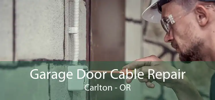 Garage Door Cable Repair Carlton - OR
